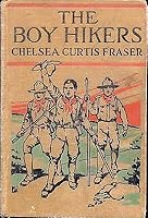 THE BOY HIKERS by CHELSEA CURTIS FRASER Thomas Y Crowell 1918 2nd [Hardcover] Chelsea Curtis Fraser B08L6D94SW Book Cover