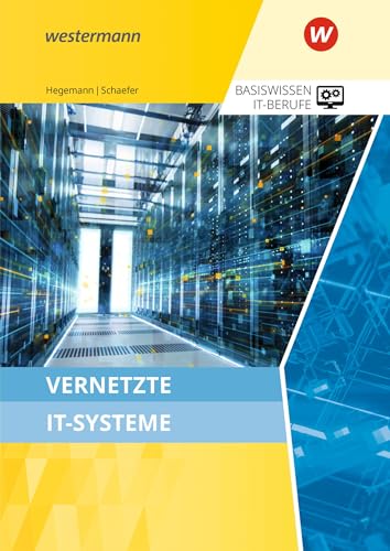 Basiswissen IT-Berufe: Vernetzte IT-Systeme Schulbuch