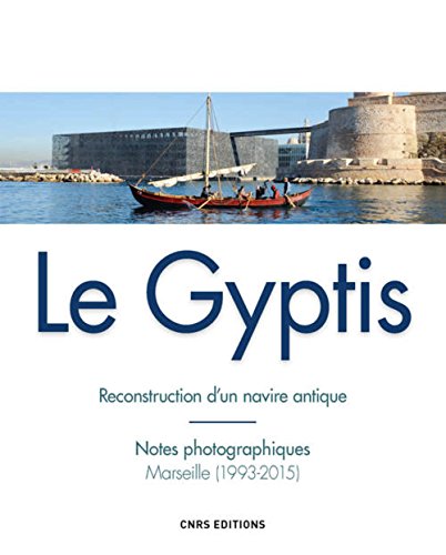Télécharger Le Gyptis. Reconstruction d'un navire antique Francais PDF