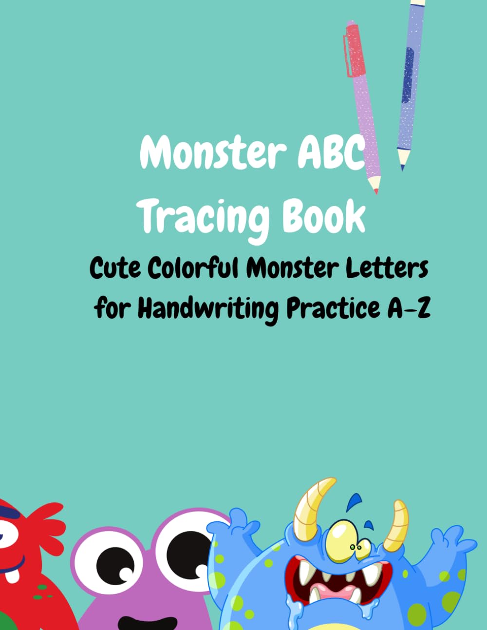 Monster ABC Tracing Book: Cute Colorful Monster Letters for Handwriting Practice A–Z
