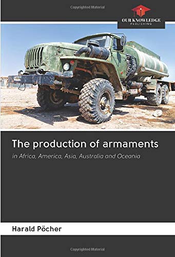 The production of armaments: in Africa, America, Asia, Australia and Oceania