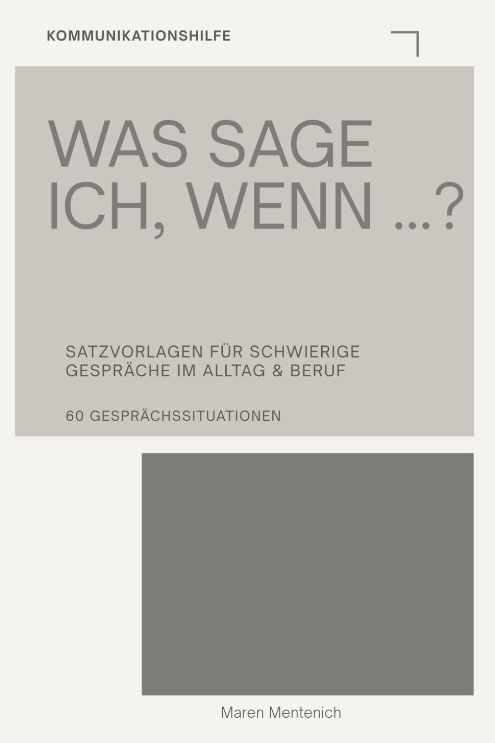 Was sage ich, wenn?: Satzvorlagen für schwierige Gespräche- Nein sagen, Grenzen setzen & souverän antworten