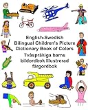 English-Swedish Bilingual Children's Picture Dictionary Book of Colors Tv&Atilde;&yen;spr&Atilde;&yen;kiga barns bildordbok Illustrerad f&Atilde;&curren;rgordbok (FreeBilingualBooks.com)