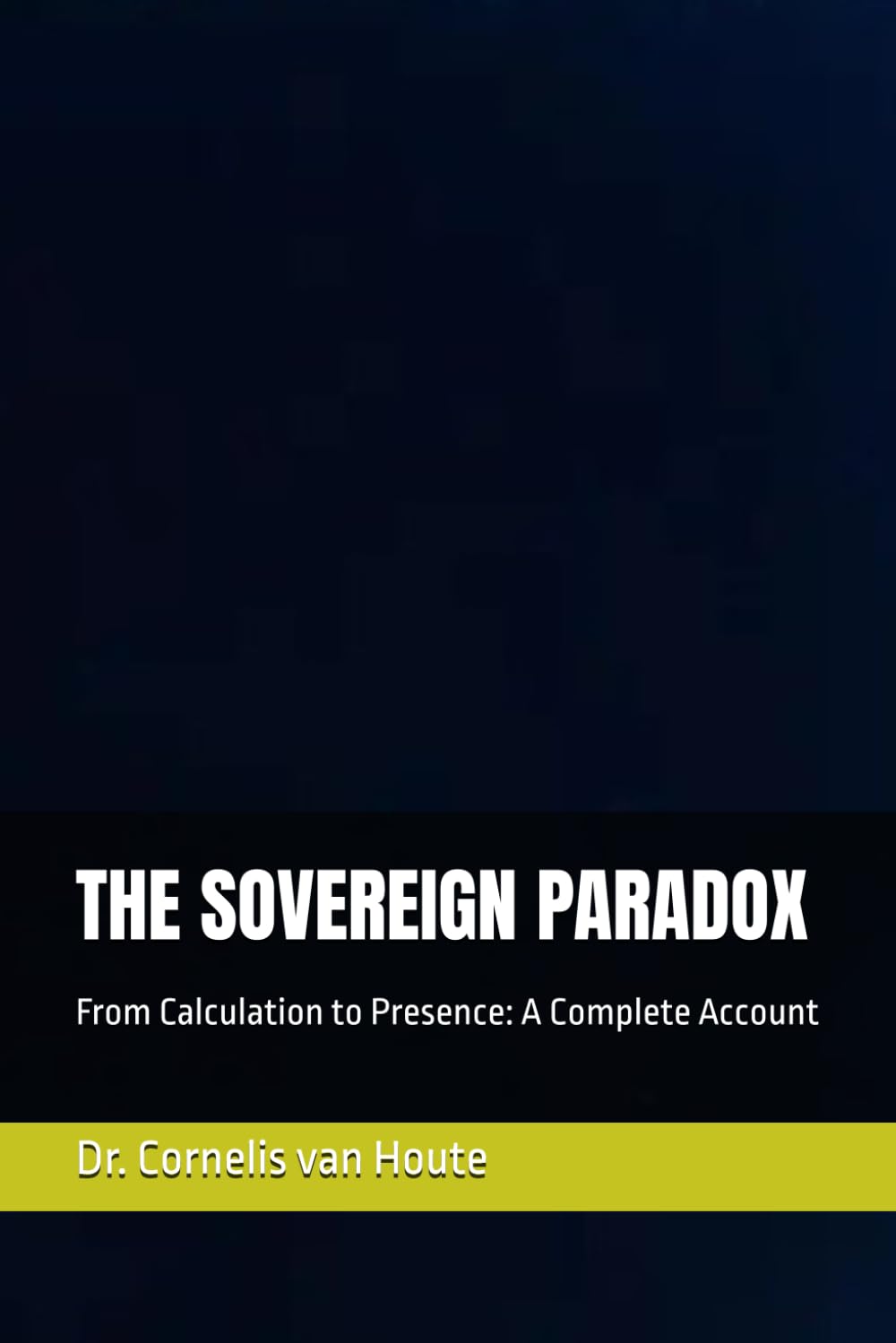 THE SOVEREIGN PARADOX: From Calculation to Presence: A Complete Account: 10 (Zéro Faute Trilogy – The Obsidian Doctrine Series)
