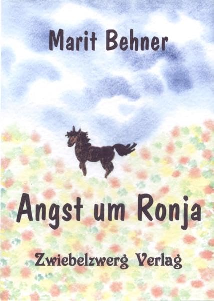 Angst um Ronja: Eine Geschichte um ein Mädchen und sein Pferd Ronja