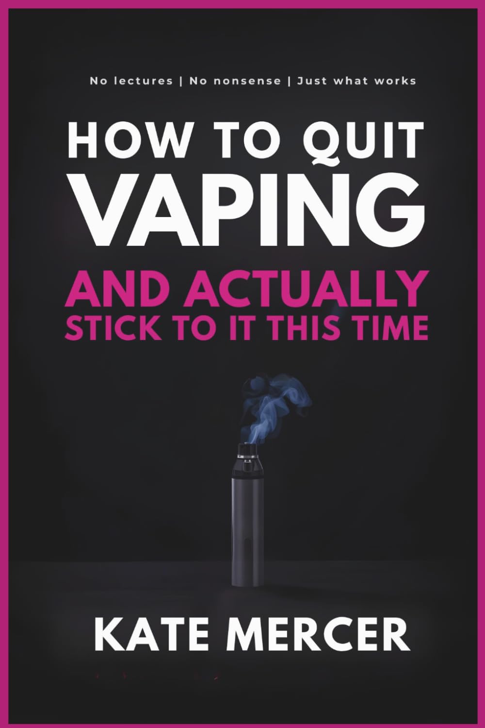 How to Quit Vaping and Actually Stick to It This Time: No lectures. No nonsense. Just what works.