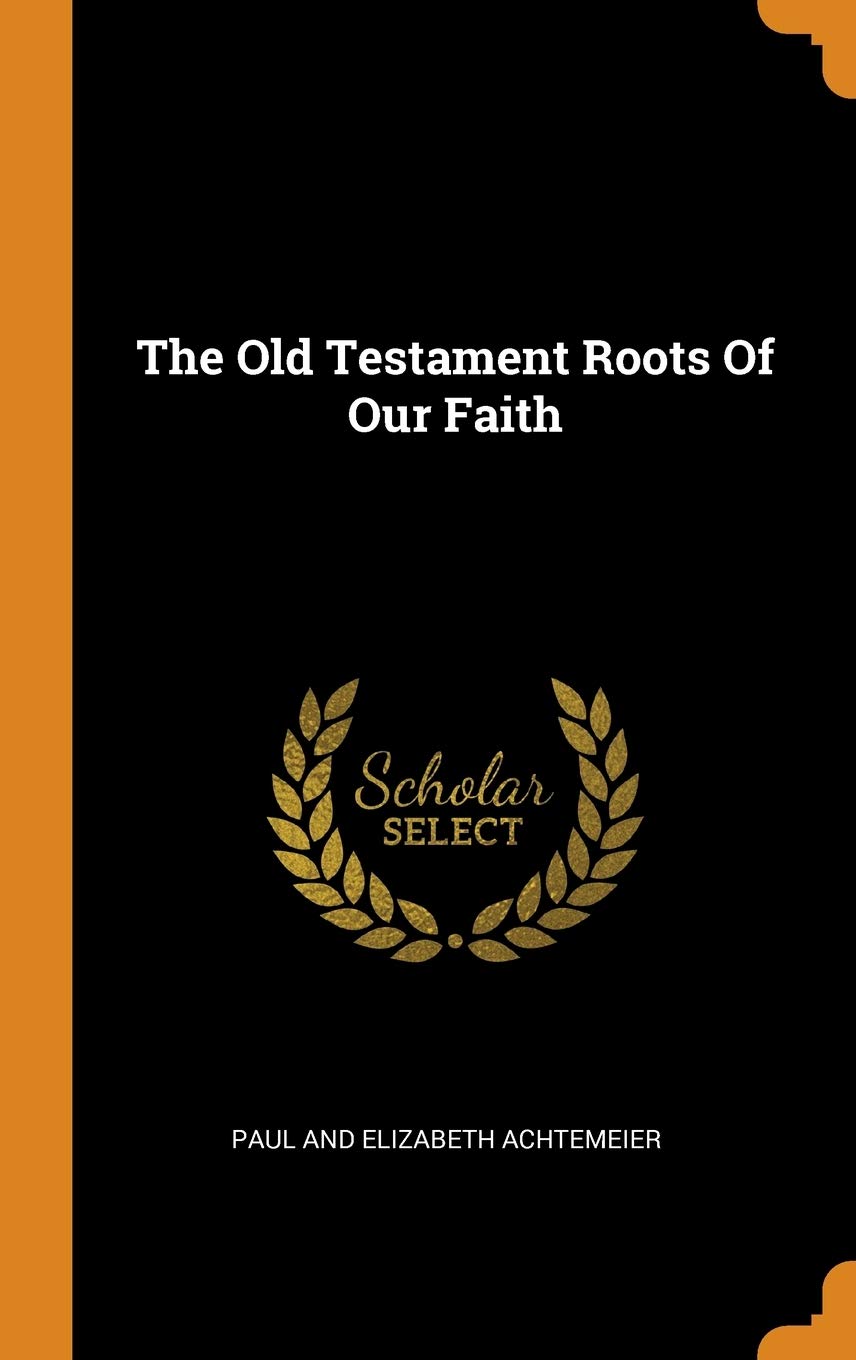 The Old Testament Roots Of Our Faith