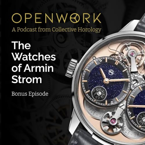 Bonus: The Watches of Armin Strom &ndash; Claude Greisler (Co-founder & Master Watchmaker) &ndash; Episode 86