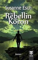 Die Rebellin von Koron 394493508X Book Cover