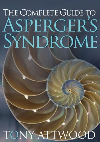 The Complete Guide to Aspergers Syndrome by Tony Attwood [Jessica Kingsley Pub,2006] (Hardcover)