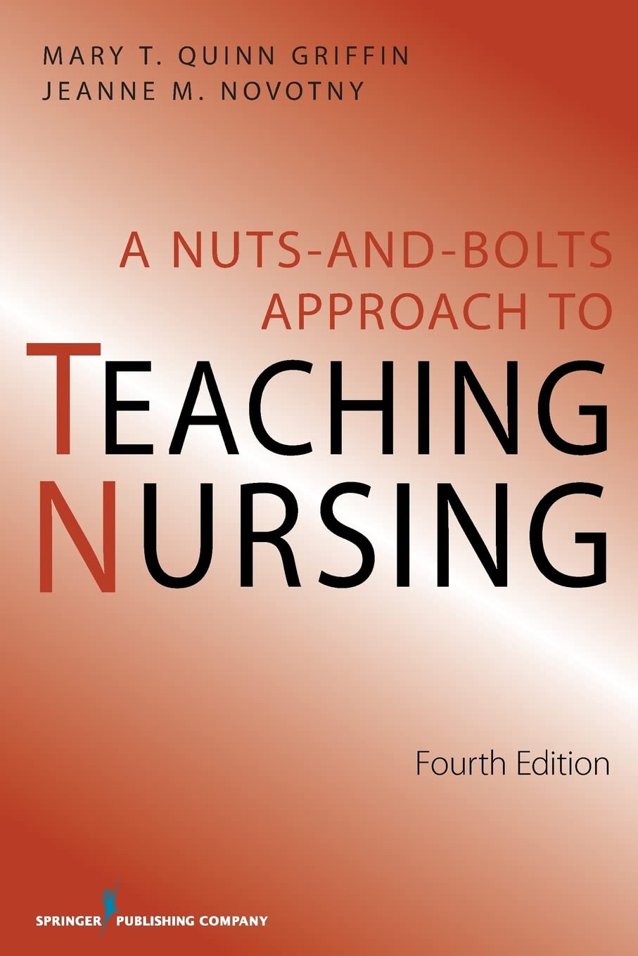 A Nuts and Bolts Approach to Teaching Nursing 9780826141545 Medicine