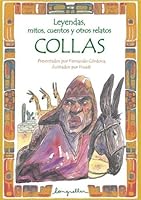 Leyendas, mitos, cuentos y otros relatos Collas / Legends, myths, stories and other relations Collas (Spanish Edition) 9875501255 Book Cover