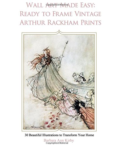 Wall Art Made Easy: Ready to Frame Vintage Arthur Rackham Prints: 30 Beautiful Illustrations to Transform Your Home: 1