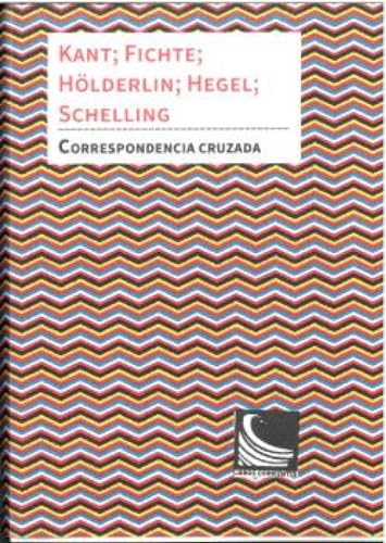 CORRESPONDENCIA CRUZADA: Kant; Fichte; Hölderlin; Hegel; Schelling: 4 (Acuse de recibo, correspondencias)