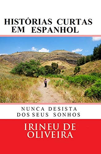 Histórias Curtas em Espanhol: Nunca Desista dos Seus Sonhos (Histórias curtas para aprender línguas