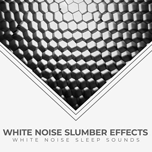 White Noise Slumber Effects White Noise Sleep Sounds