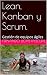 Lean, Kanban y Scrum.: Gestión de equipos ágiles (Spanish Edition)