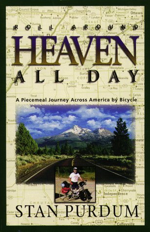 Roll Around Heaven All Day: A Piecemeal Journey Across America by Bicycle