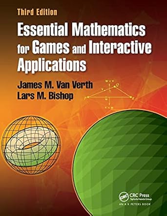 Essential Mathematics for Games and Interactive Applications