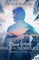Maïa Green, perle des tropiques: Tropical Effect, T1 (French Edition) B0915PKZ9P Book Cover