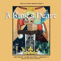 A King's Heart: The Littlest Knight Trilogy Part I 1735167363 Book Cover