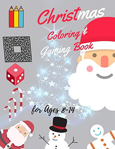 Christmas Coloring and Gaming Book for 8-14: Filled with complex and fun brain teasers that range in difficulty , Packed with full-page designs of ... snowmen, Christmas trees, and much more.