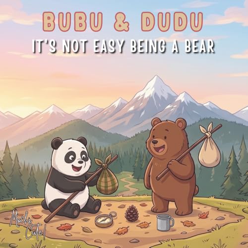 Bubu & Dudu:It's Not Easy Being a Bear: A Cute and Funny Picture Book for Kids Ages 3-7 about Friendship, Adventure, and Discove