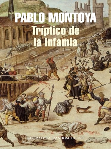 Triptico de la infamia (Spanish Edition) - Montoya, Pablo