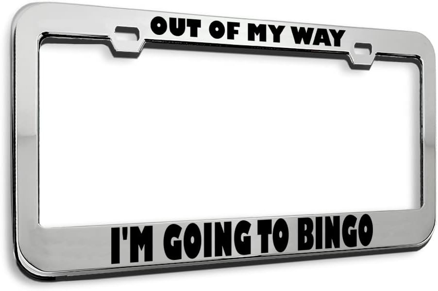 Metal License Plate Frame Out of My Way I'm Going to Bingo Humor Funny Metal Car Accessories Stainless Steel 2 Holes 1 Frame