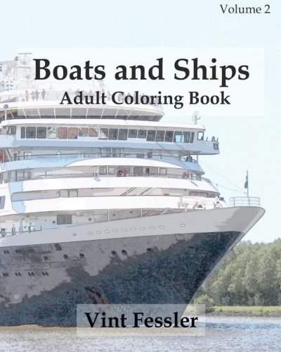 Boats & Ships : Adult Coloring Book Vol.2: Boat and Ship Sketches for Coloring (Ship Coloring Book Series) (Volume 2)