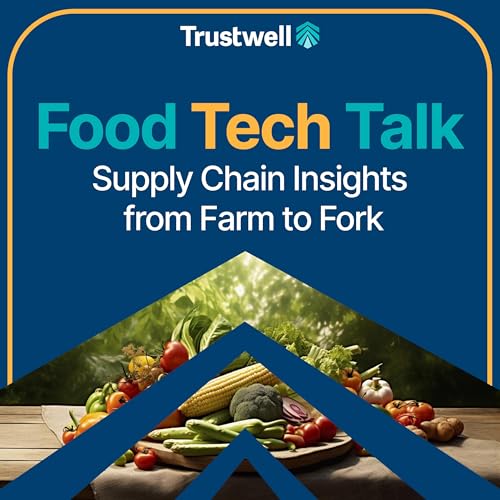 Food Tech Talk: Supply Chain Insights From Farm to Fork cover art