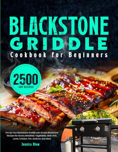 Blackstone Griddle Cookbook for Beginners: Fire Up Your Blackstone Griddle with Simple Blackstone...