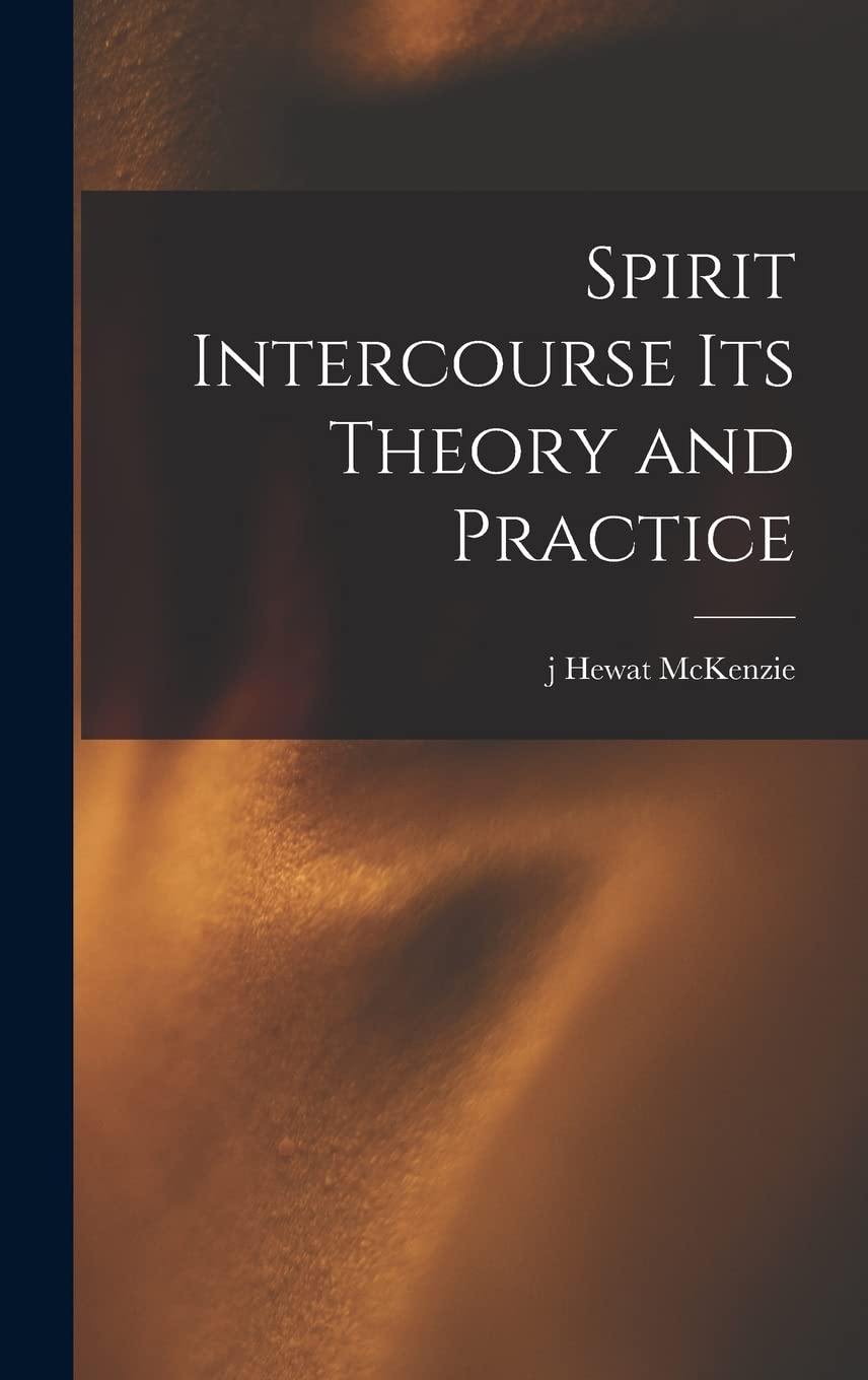 Spirit Intercourse its Theory and Practice