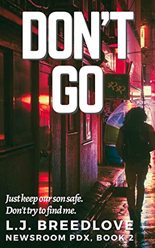 Don't Go (Newsroom PDX Book 2)