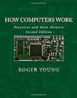 How Computers Work: Processor And Main Memory (Second