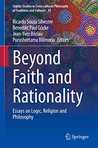 Beyond Faith and Rationality: Essays on Logic, Religion and Philosophy (Sophia Studies in Cross-cultural Philosophy of Traditions and Cultures Book 34) (English Edition)