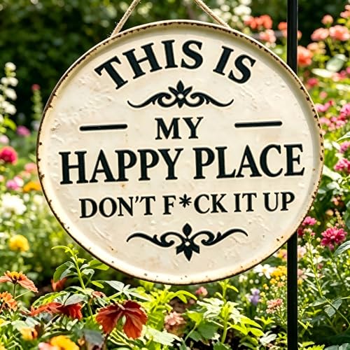 Funny Garden Metal Sign - This Is My Happy Place Dont F*c* It Up Vintage Outdoor Decor 12 Round Tin Sign for Home Farm Bar & Patio Aesthetic Wall Art Welcome Sign Hilarious Gift for Gardeners