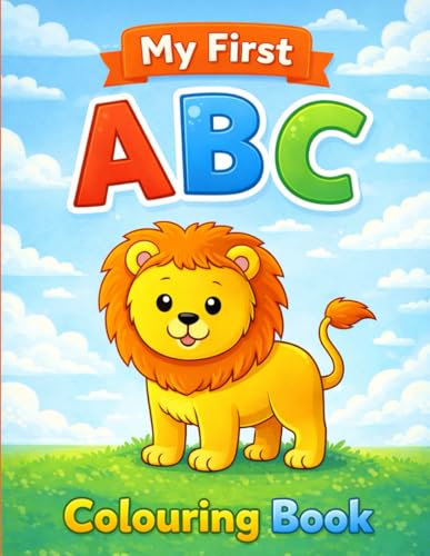 My First Abc Colouring Book: Bold & Easy Alphabet Pages For Little Learners