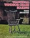 Traditional Windsor Chair Making: Basic, Step-By-Step Instructions for Building a Comb Back Windsor Chair