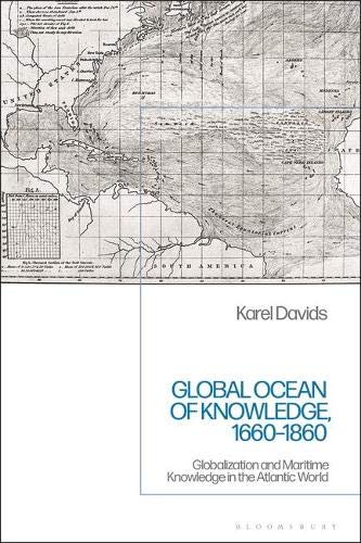 Global Ocean of Knowledge, 1660-1860: Globalization and Maritime Knowledge in the Atlant