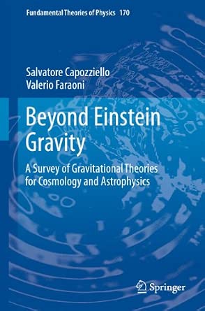Beyond Einstein Gravity: A Survey of Gravitational Theories for Cosmology and Astrophysics: 170 2011th Edition book cover