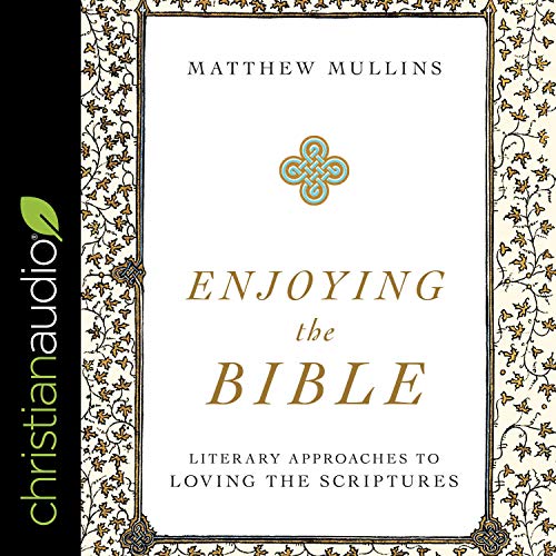 Enjoying the Bible by Matthew Mullins episode artwork
