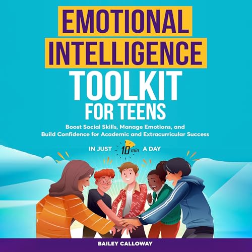 Emotional Intelligence Toolkit for Teens by Bailey Calloway episode artwork