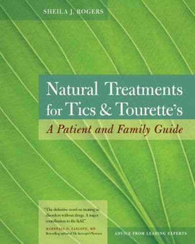 Natural Treatments for Tics and Tourette's: A Patient and Family Guide by Sheila Rogers DeMare (2008-10-21)