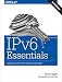 IPv6 Essentials: Integrating IPv6 into Your IPv4 Network
