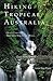 Hiking Tropical Australia: Queensland and Northern New South Wales