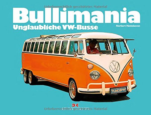 Bullimania: Unglaubliche VW-Busse