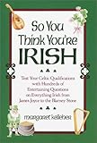 So You Think You're Irish