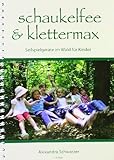 Schaukelfee & Klettermax: Seilspielger?te im Wald f?r Kinder by Alexandra Schwarzer(2011-05-01)