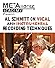 Al Schmitt on Vocal and Instrumental Recording Techniques | METAlliance Academy Music Production Guide | Microphone Selection and Placement for Drums, Bass, Piano, Guitars and More